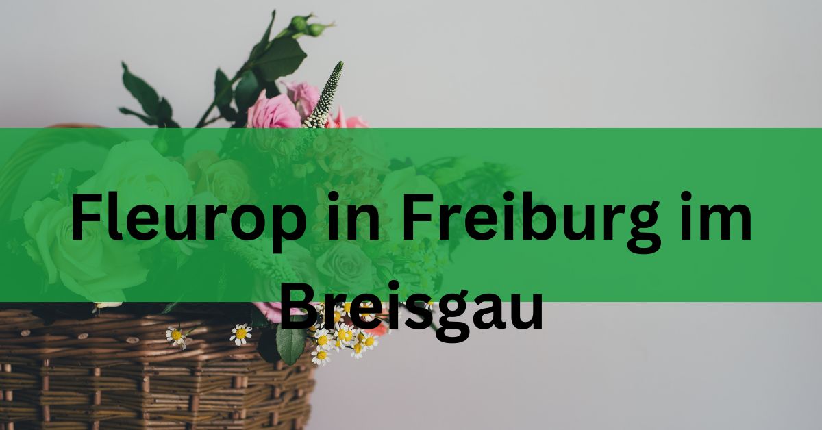 Fleurop in Freiburg im Breisgau