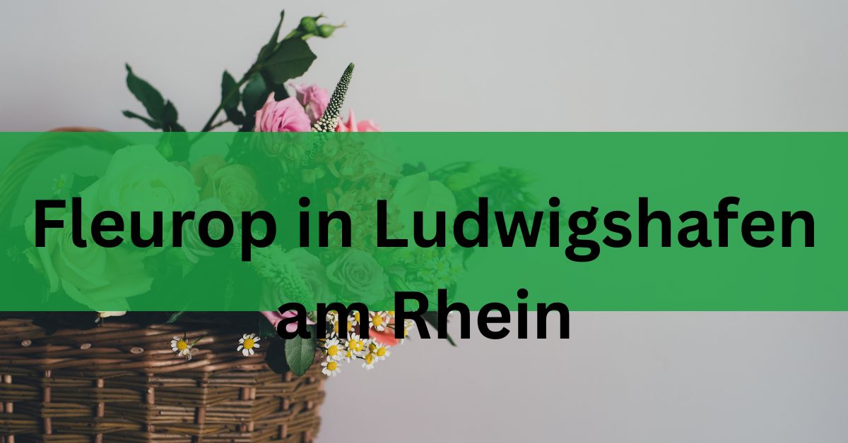 Fleurop in Ludwigshafen am Rhein